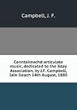 Produkt-Bild: Canntaireachd articulate music, dedicated to the Islay Association, by J.F. Campbell, Iain Ileach 14th August, 1880