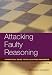 Attacking Faulty Reasoning