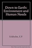 Down to earth : environment and human needs