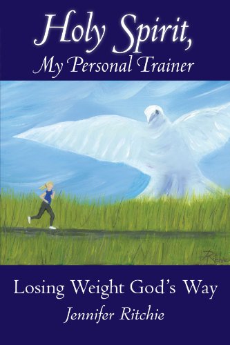 Holy Spirit, My Personal Trainer: Losing Weight God's Way