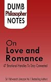 Dumb Philosopher Notes on Love & Romance- 47 Emotional Handles To Stay Connected
