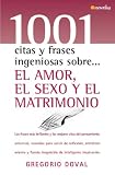 El amor, el sexo y el matrimonio (1001 Citas Frases Ingeniosas Sobre/ 1001 Clever Quotes and Phrases About) (Spanish Edition)