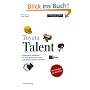 Toyota Talent: Erfolgsfaktor Mitarbeiter - wie man das Potenzial seiner Angestellten entdeckt und f�rdert