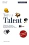 Toyota Talent: Erfolgsfaktor Mitarbeiter - wie man das Potenzial seiner Angestellten entdeckt und f�rdert