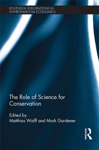The Role of Science for Conservation (Routledge Explorations in Environmental Economics)