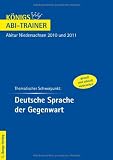 K&ouml;nigs Abi-Trainer: Deutsche Sprache der Gegenwart. Niedersachsen: Deutsch-Abitur Niedersachsen 2010 und 2011