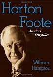 Horton Foote: Americas Storyteller
