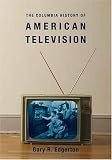 The Columbia History of American Television (Columbia Histories of Modern American Life)