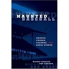 Click here to buy Haunted Baseball: Ghosts, Curses, Legends, and Eerie Events by  Mickey Bradley and Dan Gordon.