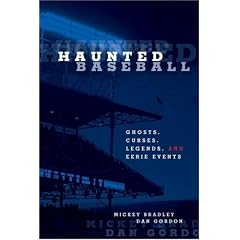 Haunted Baseball: Ghosts, Curses, Legends, and Eerie Events