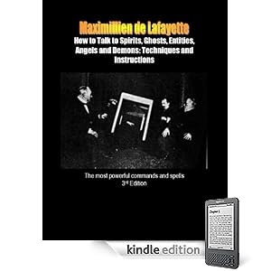 How to Talk to Spirits, Ghosts, Entities, Angels and Demons: Techniques and Language of the Spirits: The most powerful commands and spells (3rd Edition)