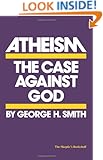 Atheism: The Case Against God (The Skeptic's Bookshelf)