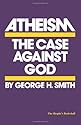 Atheism: The Case Against God (The Skeptic's Bookshelf)