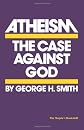 Atheism: The Case Against God (Skeptic's Bookshelf)