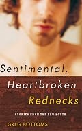 Sentimental, Heartbroken Rednecks: Stories from the New South