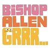 Bishop Allen - Grrr...