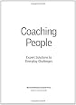 Coaching People: Expert Solutions to Everyday Challenges (Pocket Mentor)
