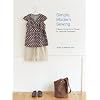 Simple Modern Sewing: 8 Basic Patterns to Create 25 Favorite Garments