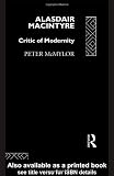Alasdair MacIntyre: Critic of Modernity
