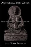 Asceticism and Its Critics: Historical Accounts and Comparative Perspectives (Aar Cultural Criticism Series)