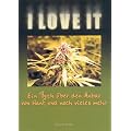 I love it. Ein Buch �ber den Anbau von Hanf und noch vieles mehr