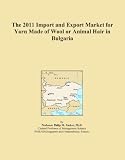 The 2011 Import and Export Market for Yarn Made of Wool or Animal Hair in Bulgaria