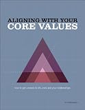 411n57tmdIL. SL160  Aligning With Your Core Values   How to Get Unstuck 