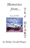 Memories From the Heart (During WW II and the Korean War)
