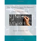 How to Build a Computer (For Beginners) 7th Edition: Teachers Version