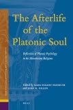 The afterlife of the Platonic soul : reflections of Platonic psychology in the monotheistic religions