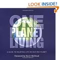 One Planet Living: A Guide To Enjoying Life On Our One Planet