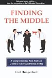 Finding the Middle: A Comprehensive Non-Partisan Guide to American Politics Today