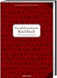 Produkt-Bild: Das philosophische Kochbuch: Zu Tisch mit gro&szlig;en Denkern