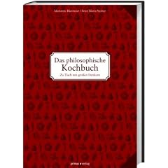 Das philosophische Kochbuch: Zu Tisch mit gro�en Denkern