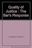 Quality of justice : the Bar's response