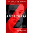 Agent Zigzag: A True Story of Nazi Espionage, Love, and Betrayal