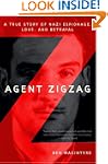 Agent Zigzag: A True Story of Nazi Es...