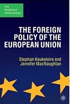 The Foreign Policy of the European Union (The European Union Series)