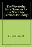 The way to the stars : sermons for the space age