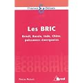 Les BRIC : Br�sil, Russie, Inde, Chine, les puissances �conomiques du XXIe si�cle