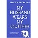 My Husband Wears My Clothes: Crossdressing from the Perspective of a Wife