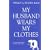 My Husband Wears My Clothes: Crossdressing from the Perspective of a Wife