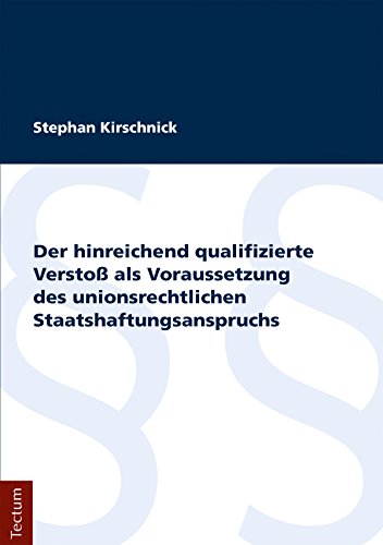 Der hinreichend qualifizierte Verstoß als Voraussetzung des unionsrechtlichen Staatshaftungsanspruchs (German Edition)
