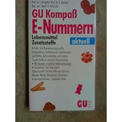 GU Kompa� E- Nummern. Lebensmittel Zusatzstoffe. Bescheid wissen - ges�nder leben