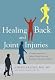 Online Healing Back and Joint Injuries: A Proven Approach to Ending Chronic Pain and Avoiding Unnecessary Surgery Limited Supply