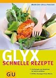Produkt-Bild: Glyx - schnelle Rezepte: Fixe Rezepte zum Abnehmen mit Gl&uuml;cks-Gef&uuml;hlen. EXTRA: Einsteiger-Power-Woche (Di&auml;t & Gesundheit)