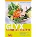 Glyx - schnelle Rezepte: Fixe Rezepte zum Abnehmen mit Gl�cks-Gef�hlen. EXTRA: Einsteiger-Power-Woche (Di�t & Gesundheit)