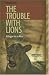 The Trouble with Lions: A Glasgow Vet in Africa