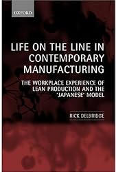 Life on the Line in Contemporary Manufacturing: The Workplace Experience of Lean Production and the "Japanese" Model