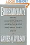Bureaucracy: What Government Agencies Do and Why They Do It